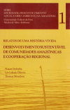 Relatos de uma História Vivida: Desenvolvimento Sustentável de Comunidades Amazônicas e Cooperação Regional